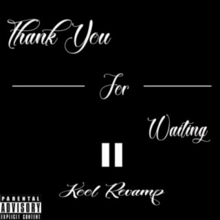 Thank You...For Waiting II: Kool Revamp