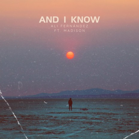 And I Know ft. Madison | Boomplay Music