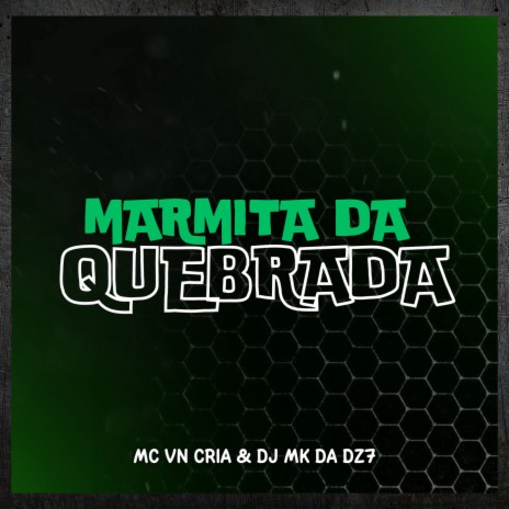 MARMITA DA QUEBRADA ft. DJ MK DA DZ7