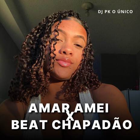 Amar Amei x Beat Chapadão | Boomplay Music