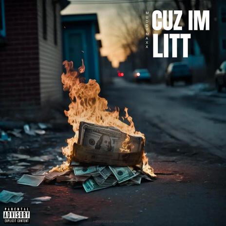 Cuz Im Litt | Boomplay Music