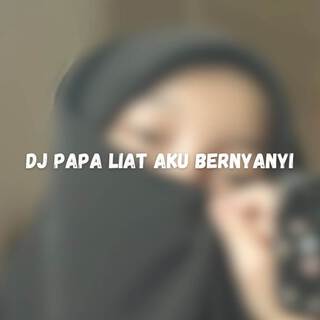 DJ Papa Liat Aku Bernyanyi Kane