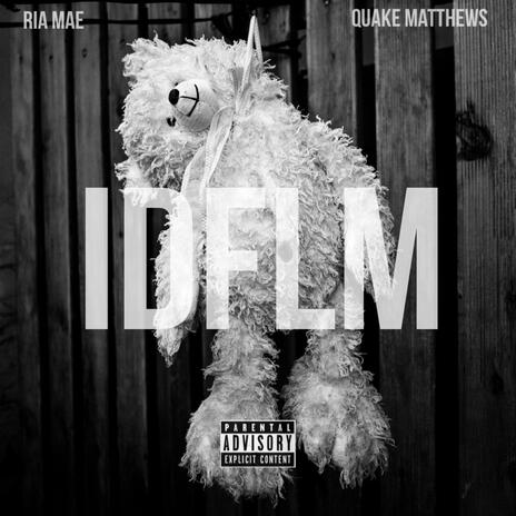 IDFLM (Quake's Version) ft. Ria Mae | Boomplay Music