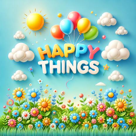 Happy Things | Boomplay Music