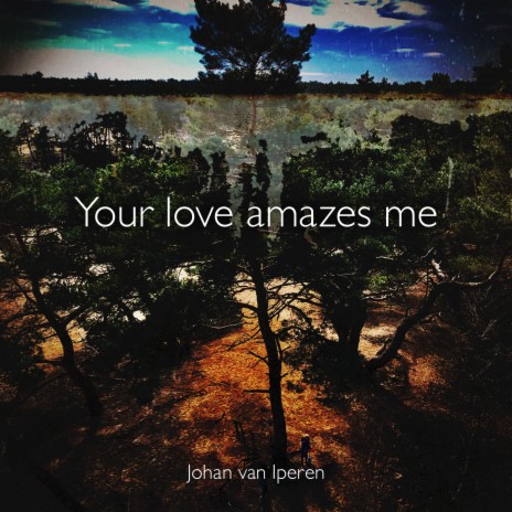 Your love amazes me (Radio Edit) | Boomplay Music