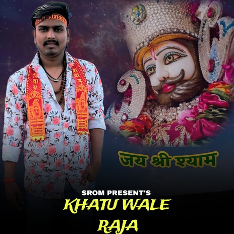 Khatu Wale Raja | Boomplay Music