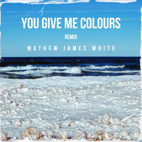 You Give Me Colours (Remix) | Boomplay Music