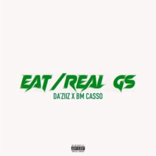 Eat / Real Gs