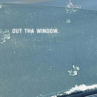 out tha window. lyrics | Boomplay Music