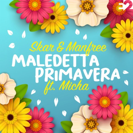 Maledetta Primavera ft. Micha | Boomplay Music