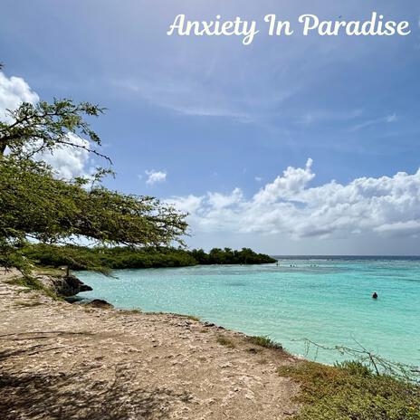 Anxiety In Paradise | Boomplay Music