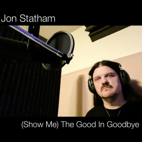 (Show Me) The Good In Goodbye | Boomplay Music