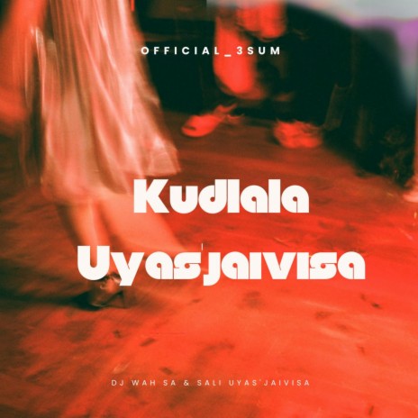 Kudlala Uyas'jaivisa (Radio Edit) ft. Sali Uyas'jaivisa | Boomplay Music