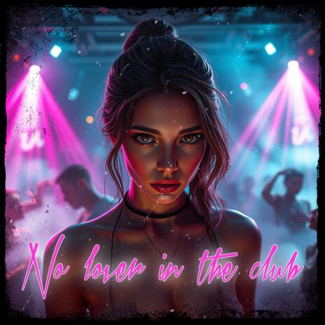 No Lover in the Club | Boomplay Music