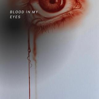 Blood in my eyes