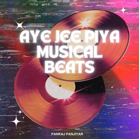 Aye Jee Piya Musical Beats | Boomplay Music