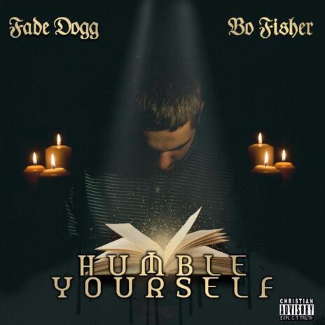 HUMBLE YOURSELF ft. Bo Fisher | Boomplay Music