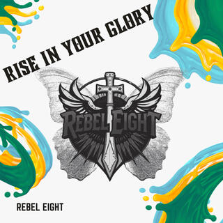 Rise in Your Glory