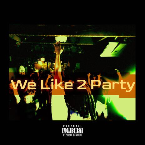 We Like 2 Party | Boomplay Music