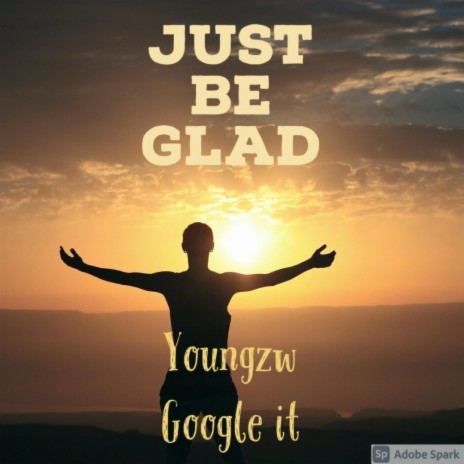 Youngzw Just be Glad | Boomplay Music