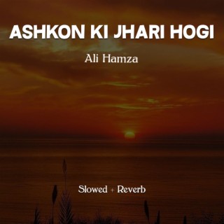 Ashkon Ki Jhari Hogi Lofi