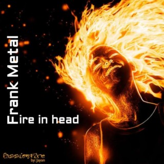 Fire in head