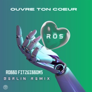 Ouvre Ton Coeur (Robbo Fitzgibbons Berlin Remix)
