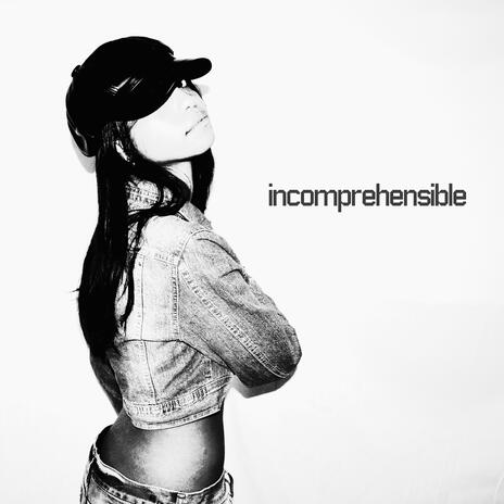 Incomprehensible | Boomplay Music