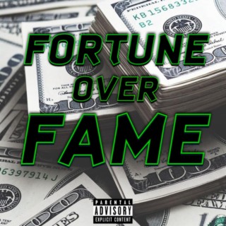 FORTUNE OVER FAME