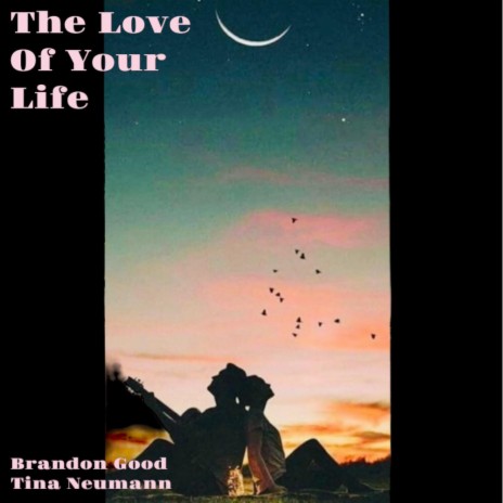 THE LOVE OF YOUR LIFE | Boomplay Music