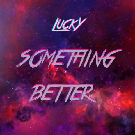 Something Better | Boomplay Music