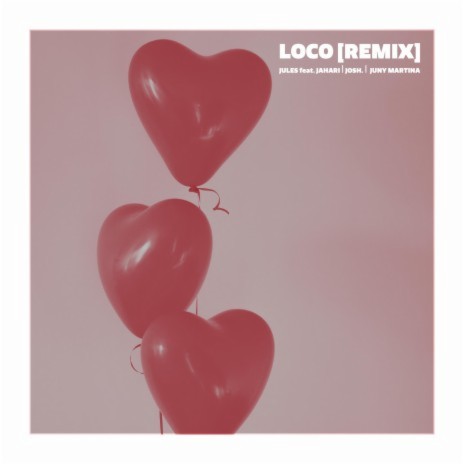 Loco (Remix) ft. Jahari, josh. & Juny Martina