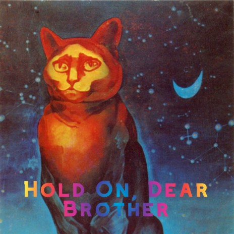 Hold On, Dear Brother