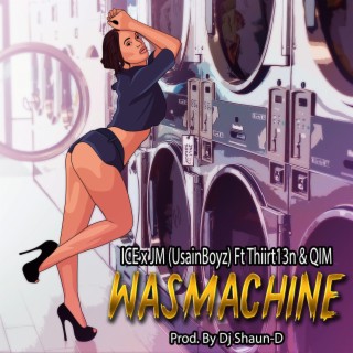 Wasmachine ft. DJ Shaun-D, Thiirt13n, UsainBoyz, JM Fuego & Qim SBB lyrics | Boomplay Music