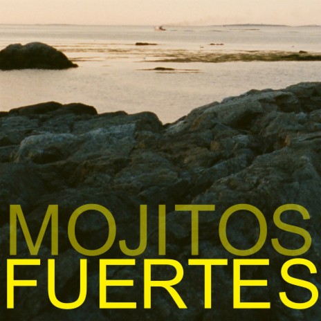 Mojitos Fuertes | Boomplay Music