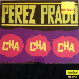 Download P rez Prado album songs Patricia Cha Cha Cha Boomplay