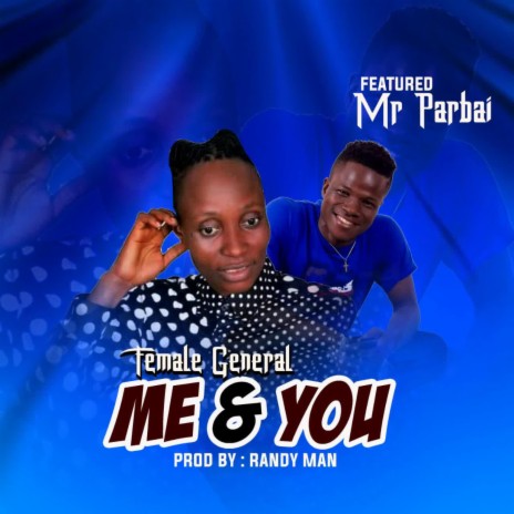 ME & YOU Female General Liberia Muric (feat. Mr Parbai Liberia Muric) | Boomplay Music
