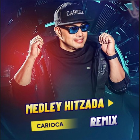 MEDLEY HITZADA (CARIOCA REMIX)