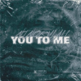 You To Me lyrics | Boomplay Music