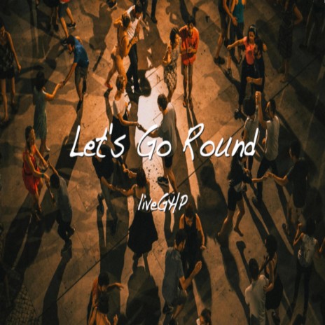 Lets Go Round | Boomplay Music