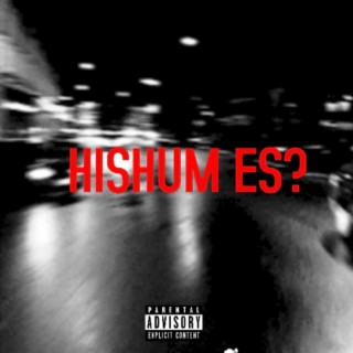 Hishum Es?