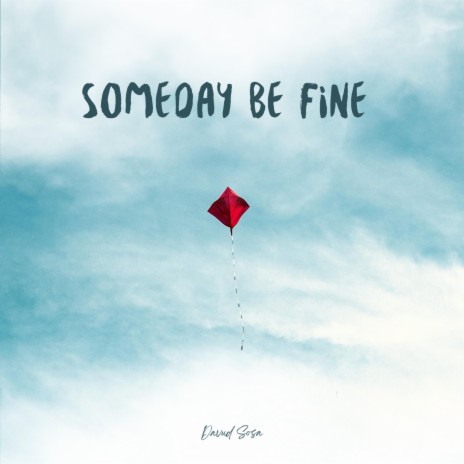 Someday Be Fine