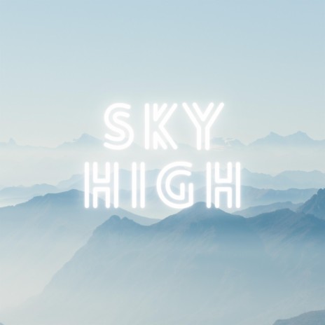 Sky High | Boomplay Music