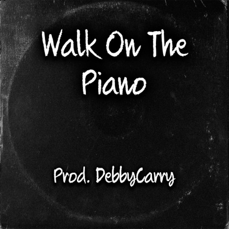 Walk On The Piano | Boomplay Music