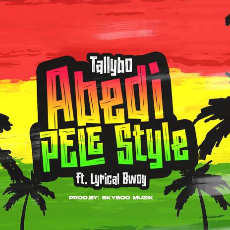 Abedi Pele Style ft. Lyrical Bwoy | Boomplay Music