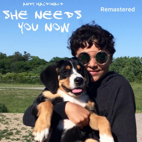 She Needs You Now (Remastered) | Boomplay Music