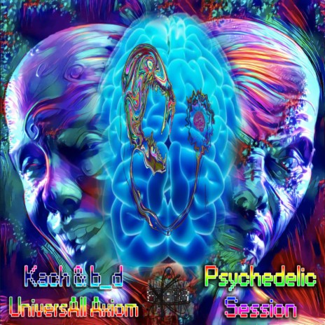 Psychedelic Session (Original Mix) ft. b_d UniversAll Axiom | Boomplay Music