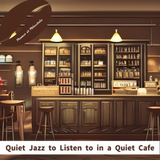 Quiet Jazz to Listen to in a Quiet Cafe