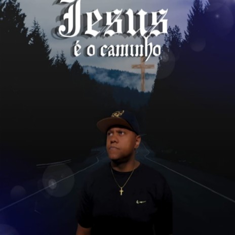 Jesus É o Caminho ft. MPXlll Expressão Ativa | Boomplay Music