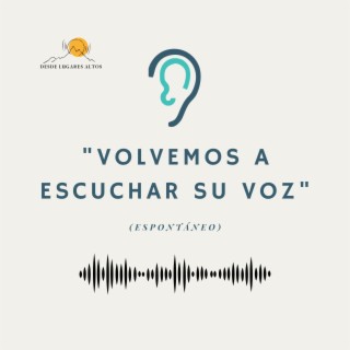 Volvemos a escuchar su voz (espontáneo)